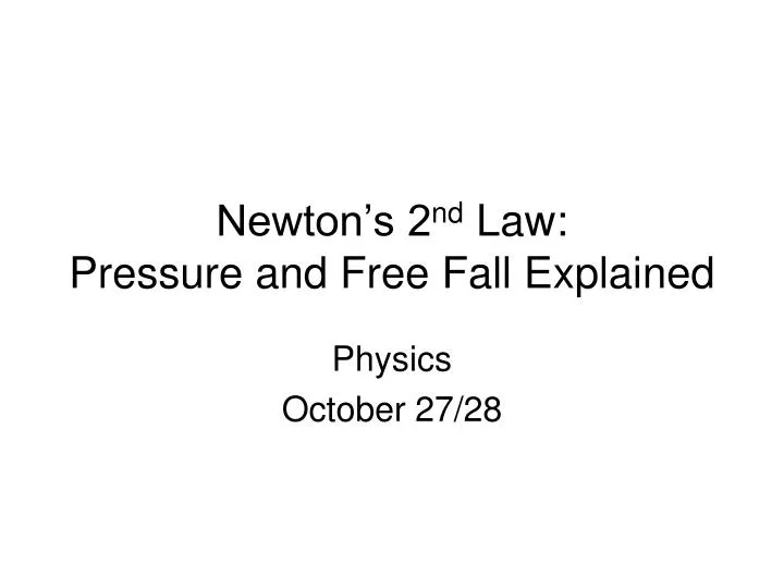 newton s 2 nd law pressure and free fall explained