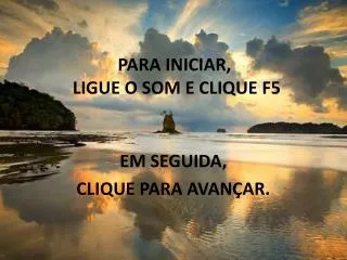 para iniciar ligue o som e clique f5