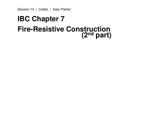IBC Chapter 7 Fire-Resistive Construction 							(2 nd part)