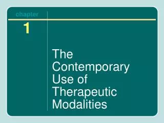 The Contemporary Use of Therapeutic Modalities