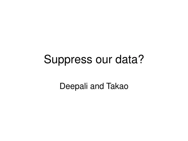 suppress our data