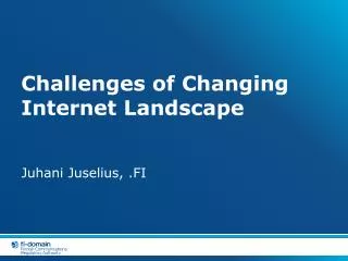Challenges of Changing Internet Landscape