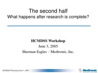 The second half What happens after research is complete?
