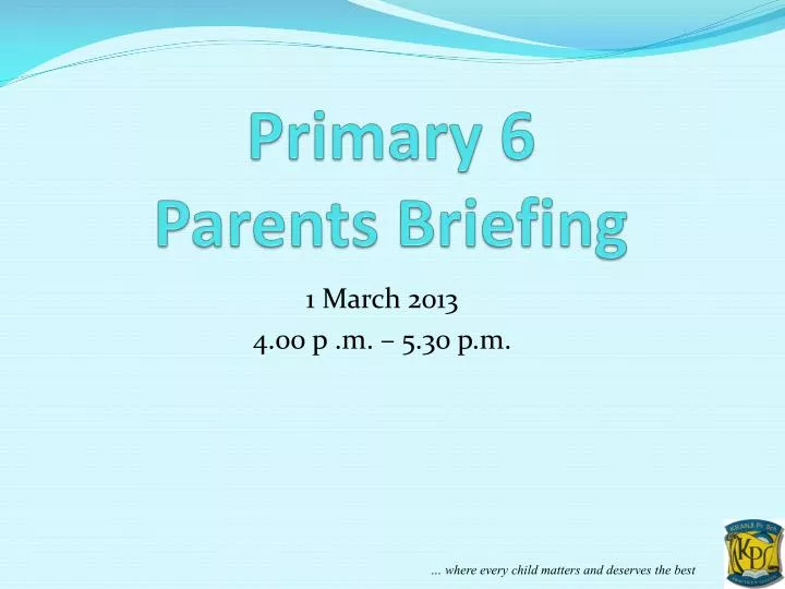 primary 6 parents briefing