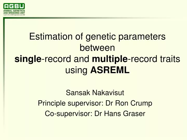 estimation of genetic parameters between single record and multiple record traits using asreml