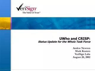 UWho and CRISP: Status Update for the Whois Task Force