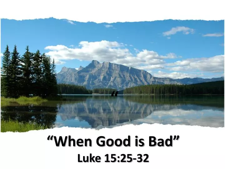 when good is bad luke 15 25 32