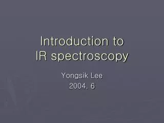 Introduction to IR spectroscopy