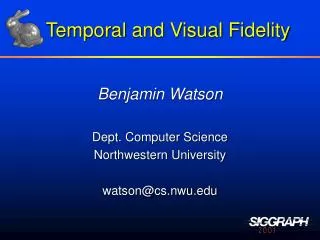 Temporal and Visual Fidelity
