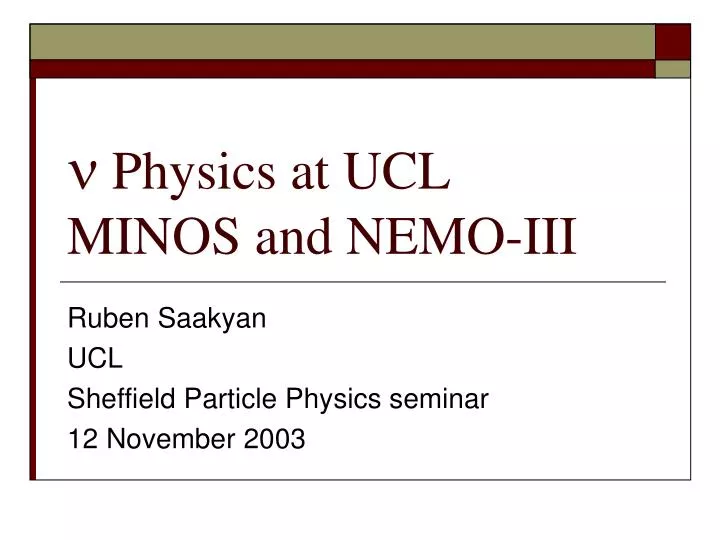 n physics at ucl minos and nemo iii