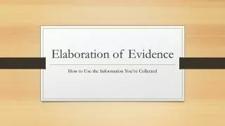 Elaboration of Evidence