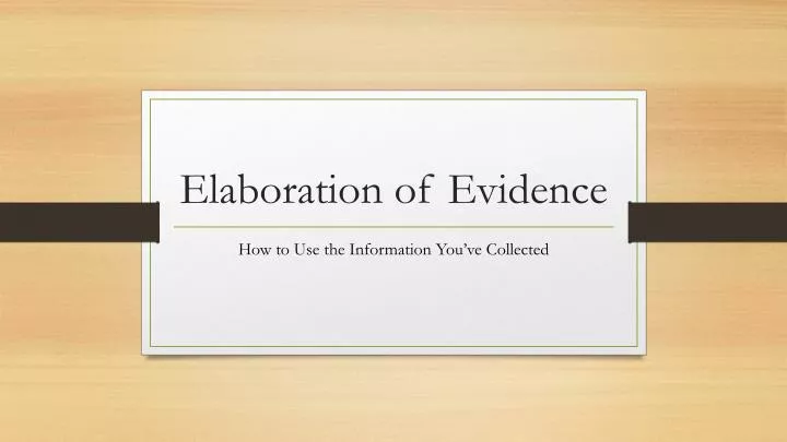 elaboration of evidence
