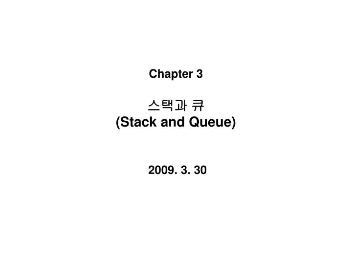 chapter 3 stack and queue 2009 3 30