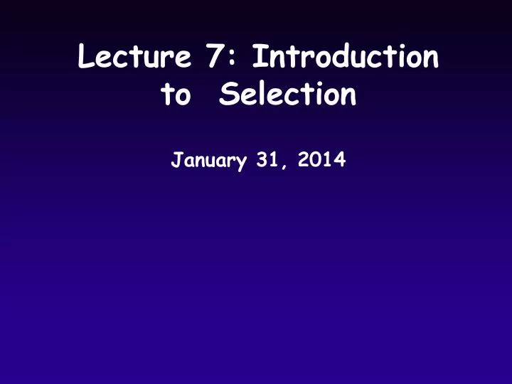 lecture 7 introduction to selection