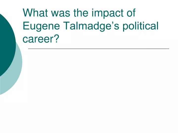 what was the impact of eugene talmadge s political career