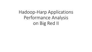 Hadoop-Harp Applications Performance Analysis on Big Red II