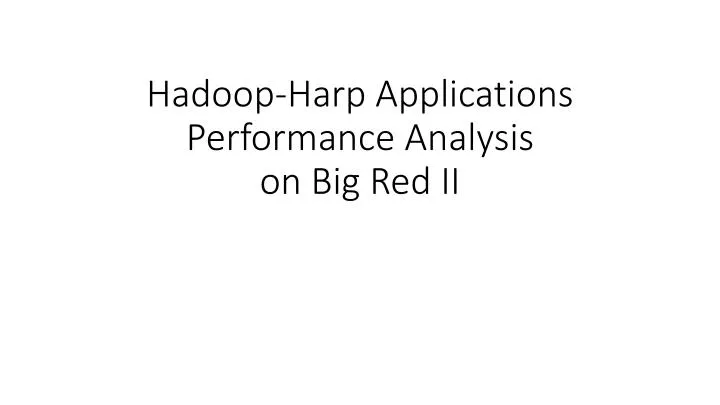 hadoop harp applications performance analysis on big red ii