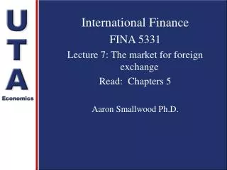 International Finance FINA 5331 Lecture 7: The market for foreign exchange Read: Chapters 5