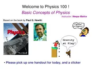 Welcome to Physics 100 ! Basic Concepts of Physics