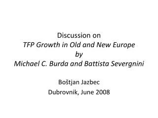 Discussion on TFP Growth in Old and New Europe by Michael C. Burda and Battista Severgnini