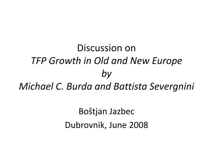 discussion on tfp growth in old and new europe by michael c burda and battista severgnini