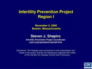 Infertility Prevention Project Region I November 5, 2008 Boston, Massachusetts