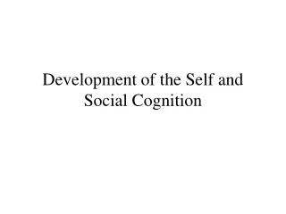 Development of the Self and Social Cognition