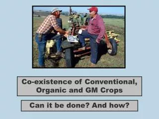 Co-existence of Conventional, Organic and GM Crops