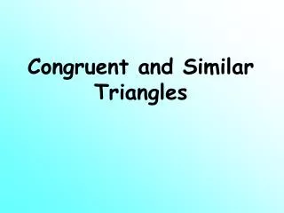 Congruent and Similar Triangles