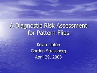 A Diagnostic Risk Assessment for Pattern Flips