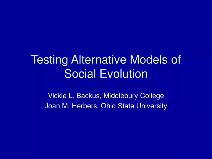 testing alternative models of social evolution