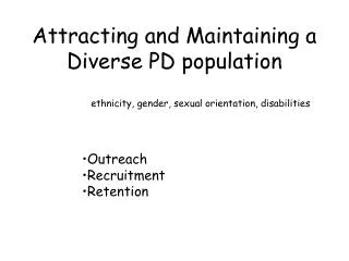 Attracting and Maintaining a Diverse PD population