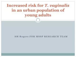 Increased risk for T. vaginalis in an urban population of young adults