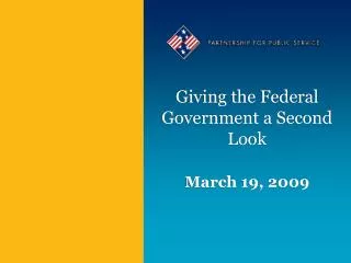 Giving the Federal Government a Second Look March 19, 2009