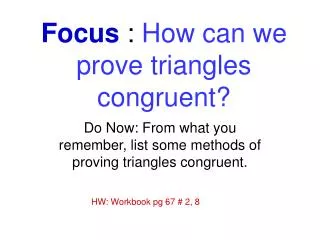 Focus : How can we prove triangles congruent?