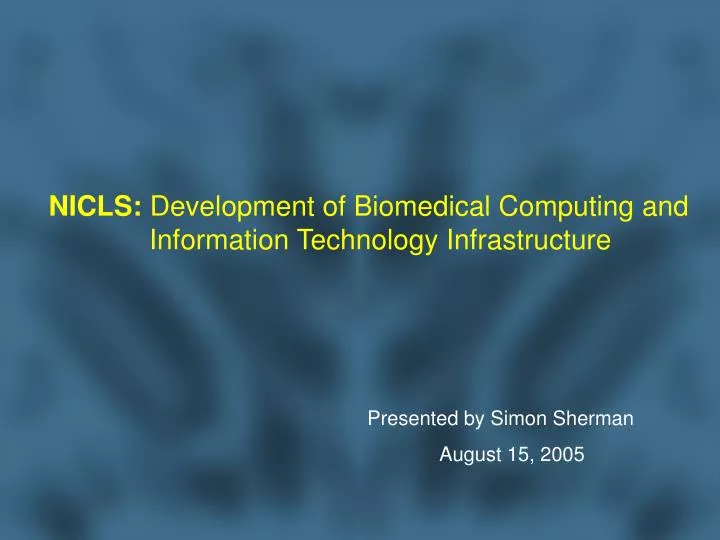 nicls development of biomedical computing and information technology infrastructure