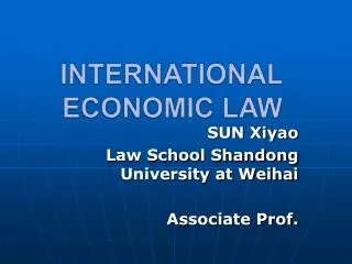 INTERNATIONAL ECONOMIC LAW