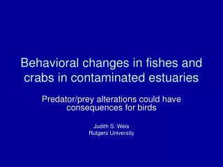 Behavioral changes in fishes and crabs in contaminated estuaries