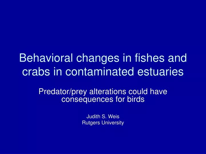 behavioral changes in fishes and crabs in contaminated estuaries