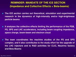 REMINDER: MANDATE OF THE ICE SECTION (Impedance and Collective Effects + Beta-beams)