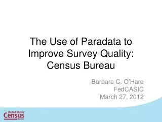 The Use of Paradata to Improve Survey Quality: Census Bureau