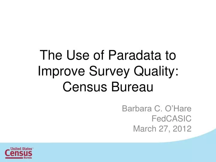 the use of paradata to improve survey quality census bureau