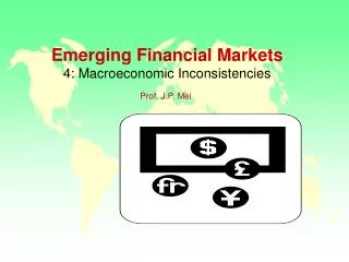 Emerging Financial Markets 4: Macroeconomic Inconsistencies