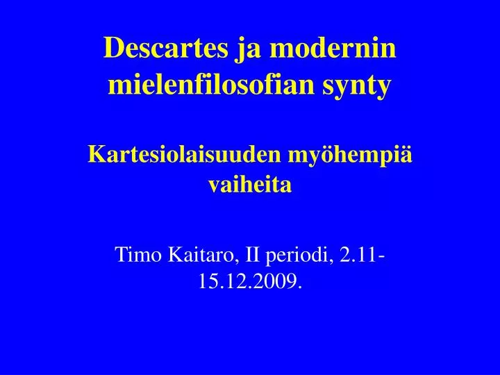 descartes ja modernin mielenfilosofian synty kartesiolaisuuden my hempi vaiheita