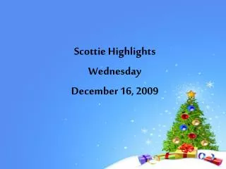 Scottie Highlights Wednesday December 16, 2009
