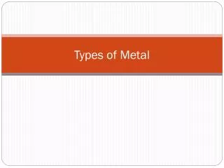 Types of Metal
