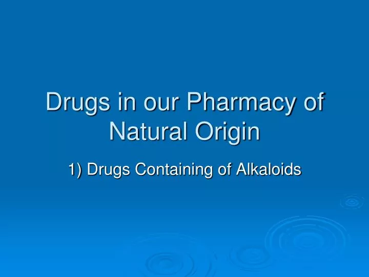 drugs in our pharmacy of natural origin