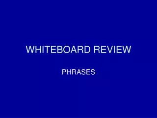 WHITEBOARD REVIEW