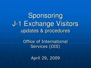 Sponsoring J-1 Exchange Visitors updates &amp; procedures