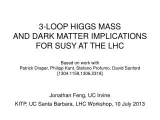 3-LOOP HIGGS MASS AND DARK MATTER IMPLICATIONS FOR SUSY AT THE LHC Based on work with